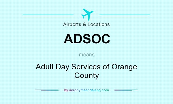 What does ADSOC mean? It stands for Adult Day Services of Orange County