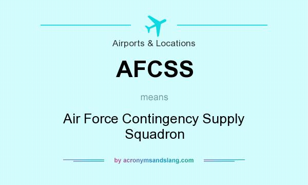 What does AFCSS mean? It stands for Air Force Contingency Supply Squadron