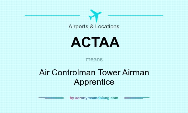 What does ACTAA mean? It stands for Air Controlman Tower Airman Apprentice