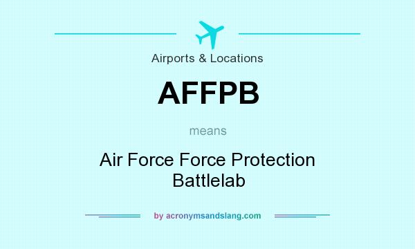 What does AFFPB mean? It stands for Air Force Force Protection Battlelab