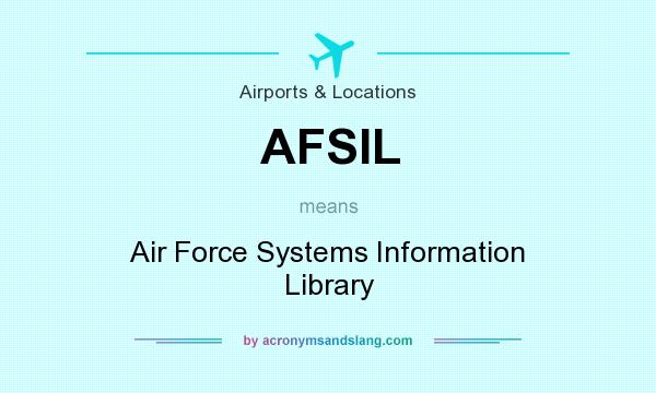 What does AFSIL mean? It stands for Air Force Systems Information Library