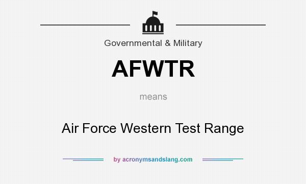 What does AFWTR mean? It stands for Air Force Western Test Range