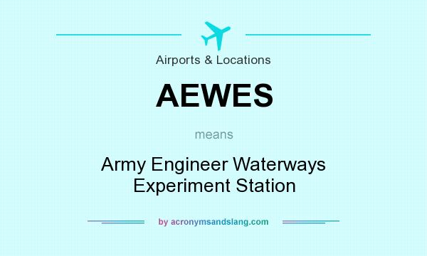 What does AEWES mean? It stands for Army Engineer Waterways Experiment Station