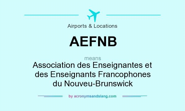 What does AEFNB mean? It stands for Association des Enseignantes et des Enseignants Francophones du Nouveu-Brunswick