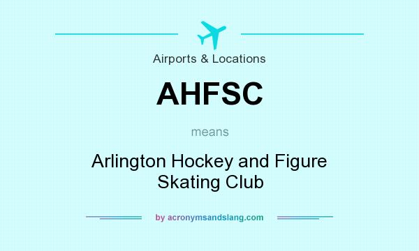 What does AHFSC mean? It stands for Arlington Hockey and Figure Skating Club