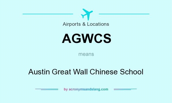 What does AGWCS mean? It stands for Austin Great Wall Chinese School