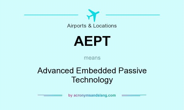 What does AEPT mean? It stands for Advanced Embedded Passive Technology