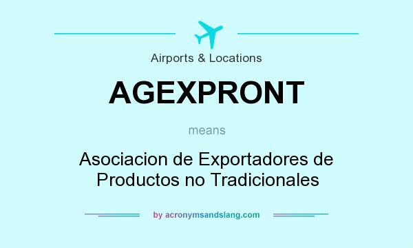 What does AGEXPRONT mean? It stands for Asociacion de Exportadores de Productos no Tradicionales