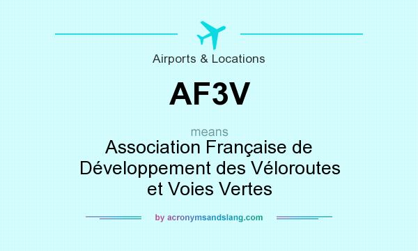 What does AF3V mean? It stands for Association Française de Développement des Véloroutes et Voies Vertes