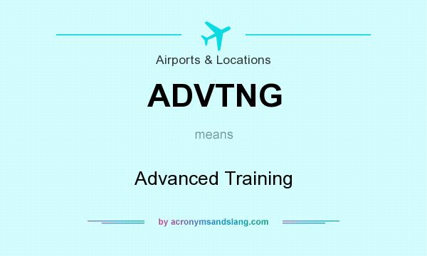 What does ADVTNG mean? It stands for Advanced Training