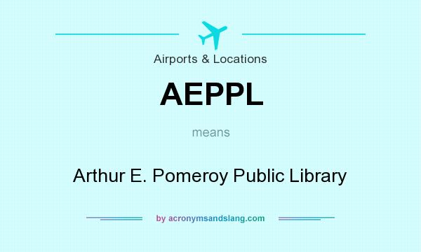 What does AEPPL mean? It stands for Arthur E. Pomeroy Public Library