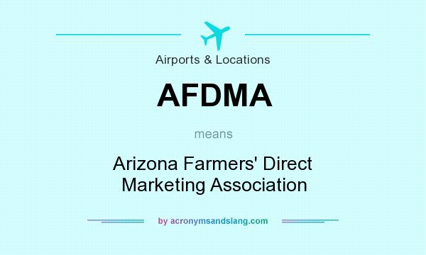 What does AFDMA mean? It stands for Arizona Farmers` Direct Marketing Association