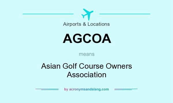 What does AGCOA mean? It stands for Asian Golf Course Owners Association
