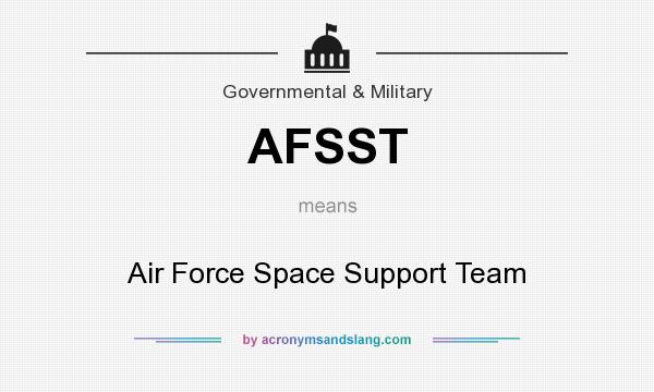 What does AFSST mean? It stands for Air Force Space Support Team
