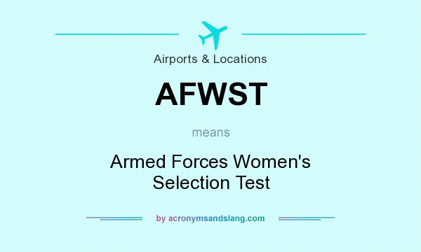 What does AFWST mean? It stands for Armed Forces Women`s Selection Test