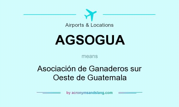 What does AGSOGUA mean? It stands for Asociación de Ganaderos sur Oeste de Guatemala