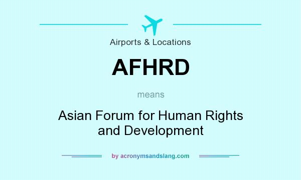 What does AFHRD mean? It stands for Asian Forum for Human Rights and Development