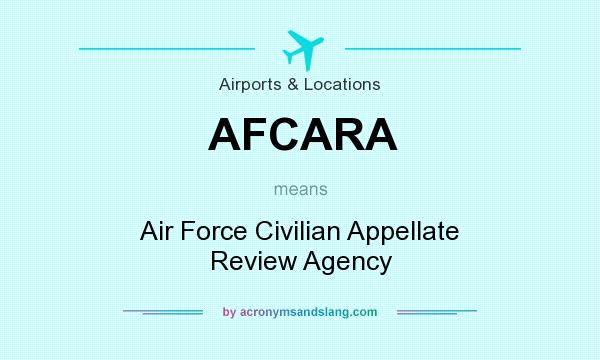 What does AFCARA mean? It stands for Air Force Civilian Appellate Review Agency