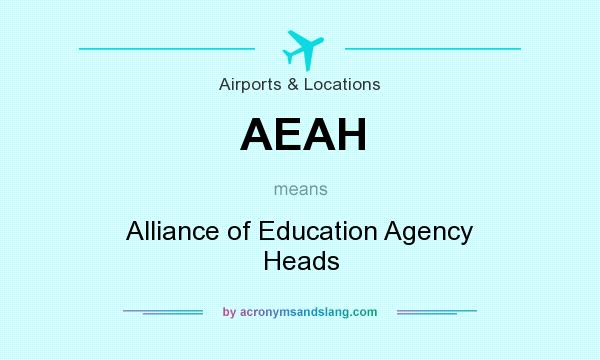 What does AEAH mean? It stands for Alliance of Education Agency Heads