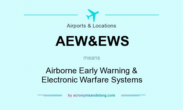 What does AEW&EWS mean? It stands for Airborne Early Warning & Electronic Warfare Systems