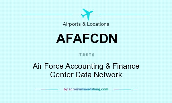 What does AFAFCDN mean? It stands for Air Force Accounting & Finance Center Data Network
