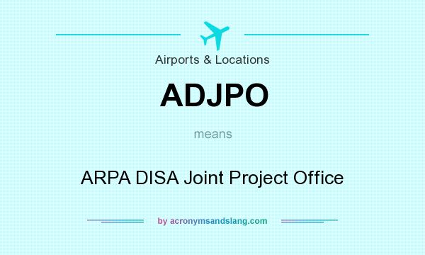 What does ADJPO mean? It stands for ARPA DISA Joint Project Office