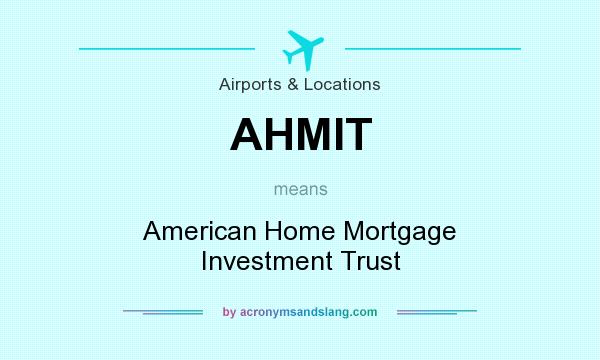What does AHMIT mean? It stands for American Home Mortgage Investment Trust