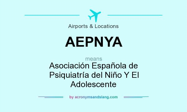 What does AEPNYA mean? It stands for Asociación Española de Psiquiatría del Niño Y El Adolescente
