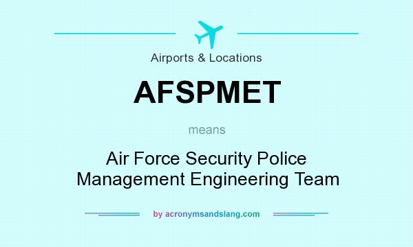 What does AFSPMET mean? It stands for Air Force Security Police Management Engineering Team