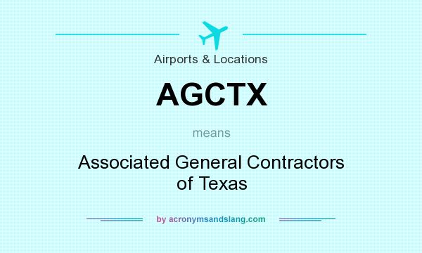 What does AGCTX mean? It stands for Associated General Contractors of Texas