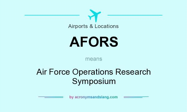 What does AFORS mean? It stands for Air Force Operations Research Symposium