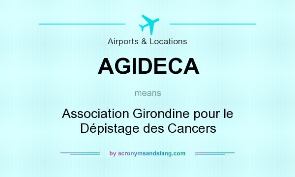 What does AGIDECA mean? It stands for Association Girondine pour le Dépistage des Cancers