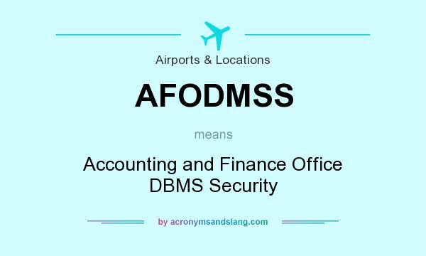 What does AFODMSS mean? It stands for Accounting and Finance Office DBMS Security