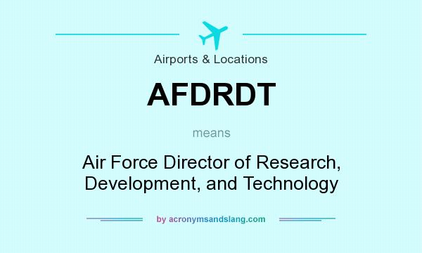 What does AFDRDT mean? It stands for Air Force Director of Research, Development, and Technology