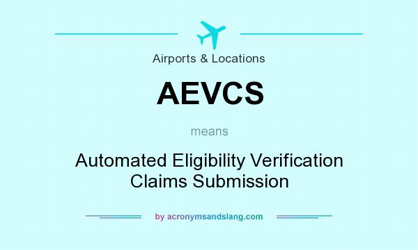 What does AEVCS mean? It stands for Automated Eligibility Verification Claims Submission