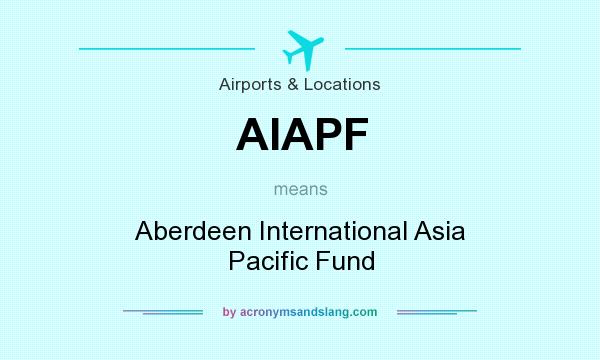What does AIAPF mean? It stands for Aberdeen International Asia Pacific Fund