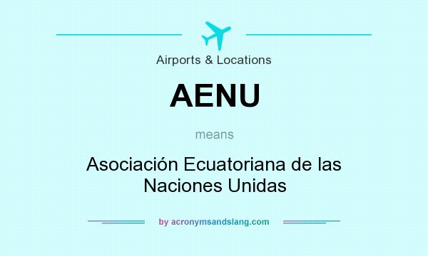 What does AENU mean? It stands for Asociación Ecuatoriana de las Naciones Unidas