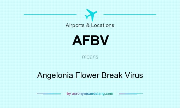 What does AFBV mean? It stands for Angelonia Flower Break Virus