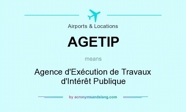 What does AGETIP mean? It stands for Agence d`Exécution de Travaux d`Intérêt Publique