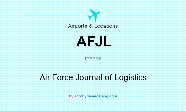 What does AFJL mean? It stands for Air Force Journal of Logistics