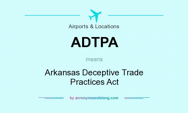 What does ADTPA mean? It stands for Arkansas Deceptive Trade Practices Act