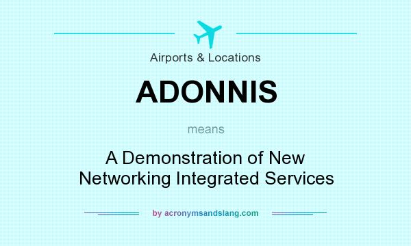 What does ADONNIS mean? It stands for A Demonstration of New Networking Integrated Services