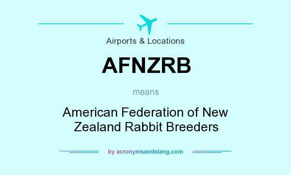 What does AFNZRB mean? It stands for American Federation of New Zealand Rabbit Breeders