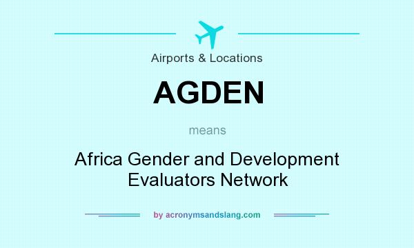 What does AGDEN mean? It stands for Africa Gender and Development Evaluators Network