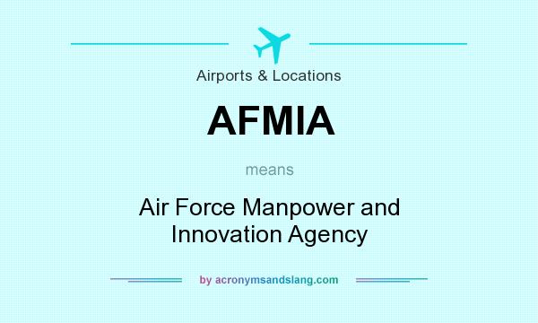 What does AFMIA mean? It stands for Air Force Manpower and Innovation Agency