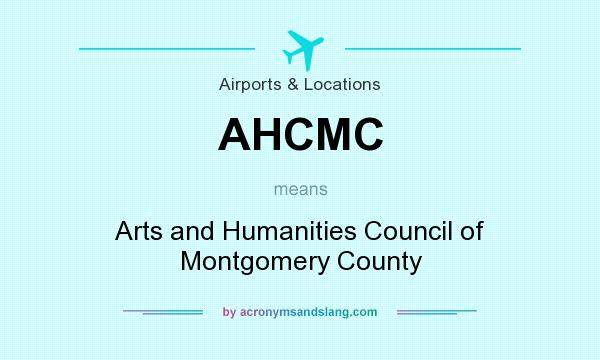 What does AHCMC mean? It stands for Arts and Humanities Council of Montgomery County