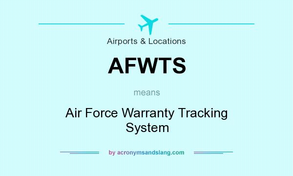 What does AFWTS mean? It stands for Air Force Warranty Tracking System