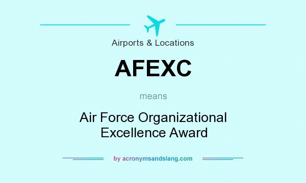 What does AFEXC mean? It stands for Air Force Organizational Excellence Award
