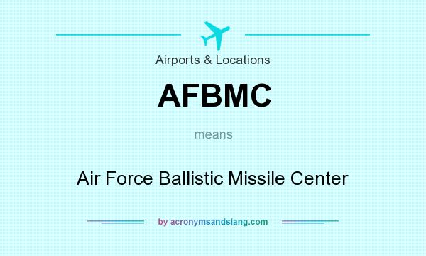 What does AFBMC mean? It stands for Air Force Ballistic Missile Center
