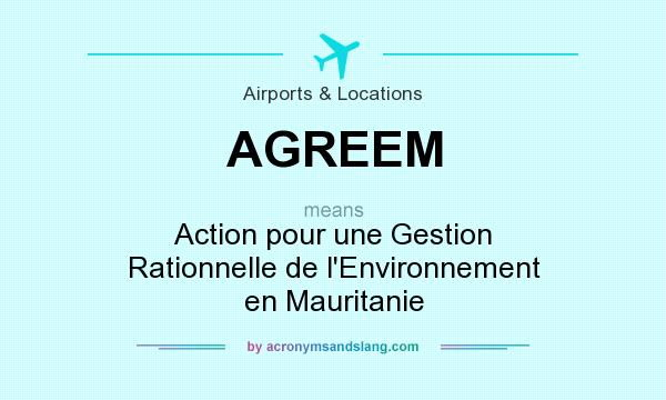 What does AGREEM mean? It stands for Action pour une Gestion Rationnelle de l`Environnement en Mauritanie